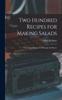 Two Hundred Recipes for Making Salads