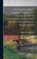 Mayflower Compact and its Signers, With Facsimiles and a List of the Mayflower Passengers