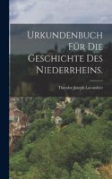 Urkundenbuch für die Geschichte des Niederrheins.