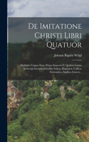 De Imitatione Christi Libri Quatuor