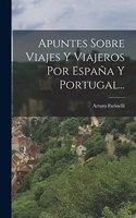 Apuntes Sobre Viajes Y Viajeros Por España Y Portugal...