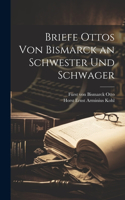 Briefe Ottos von Bismarck an Schwester und Schwager