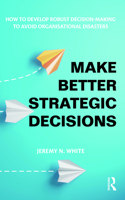 Make Better Strategic Decisions