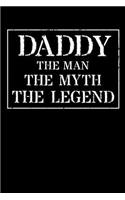 Daddy The Man The Myth The Legend: (Notebook, Diary & Journal) Blank Lined Ruled For Writing 6x9 - 110 Pages - Family Memory Composition Book