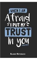 When I am afraid I put my trust in you Psalm 56: 3 Blanko Notizbuch: 6x9 (Handtaschenformant) Christliches Blanko Notizheft oder Stille Zeit Journal - Bibel Tagebuch oder Gebetbuch für Männer und F