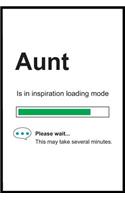 Aunt is in Inspiration Loading Mode