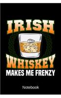 Notebook - Irish Whiskey Makes Me Frenzy