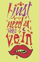 I Just Need a Good Vein: Funny Nursing Notebooks for Nurses to Keep Track of Notes
