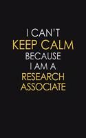 I Can't Keep Calm Because I Am A Research Associate