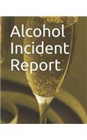 Alcohol Incident Report