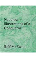 Napoleon - Illustrations of a Conqueror