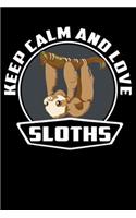 Keep Calm And Love Sloths