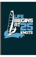 Life Begins at 25 Knots