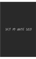 Shit my uncle said