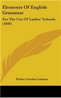 Elements Of English Grammar: For The Use Of Ladies' Schools (1849)
