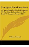 Liturgical Considerations: Or An Apology For The Daily Service Of The Church, Contained In The Book Of Common Prayer (1824)(English)