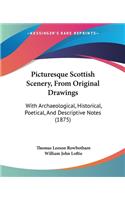 Picturesque Scottish Scenery, From Original Drawings