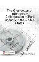 The Challenges of Interagency Collaboration in Port Security in the United States