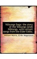 Volsunga Saga: The Story of the Volsungs [And] Niblungs, with Certain Songs from the Elder Edda;