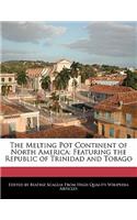 The Melting Pot Continent of North America: Featuring the Republic of Trinidad and Tobago