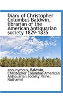 Diary of Christopher Columbus Baldwin, Librarian of the American Antiquarian Society 1829-1835