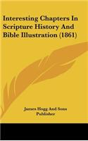 Interesting Chapters In Scripture History And Bible Illustration (1861)
