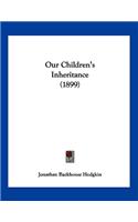 Our Children's Inheritance (1899)
