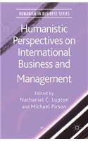 Humanistic Perspectives on International Business and Management