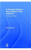 Practical Guide to Play Therapy in the Outdoors