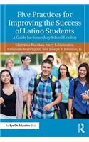 Five Practices for Improving the Success of Latino Students