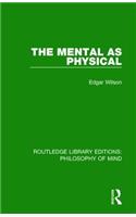 The Mental as Physical