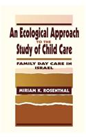 Ecological Approach to the Study of Child Care