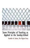 Some Principles of Teaching as Applied to the Sunday-School