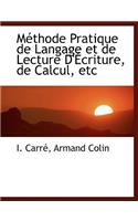 M Thode Pratique de Langage Et de Lecture D' Criture, de Calcul, Etc