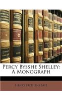 Percy Bysshe Shelley: A Monograph