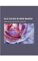 Old Faces in New Masks
