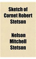 Sketch of Cornet Robert Stetson