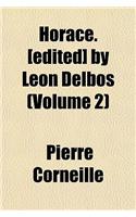 Horace. [Edited] by Leon Delbos (Volume 2)