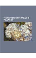 The Metropolitan Magazine (Volume 28)