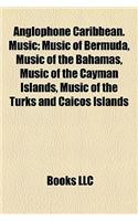 Anglophone Caribbean. Music: Music of Bermuda, Music of the Bahamas, Music of the Cayman Islands, Music of the Turks and Caicos Islands(English)