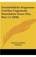 Geschichtliche Fragmente Und Das Ungarische Staatsleben Neuer Zeit, Part 1-2 (1846): (German)