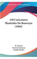150 Caricatures Theatrales de Rouveyre (1904)