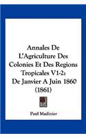 Annales De L'Agriculture Des Colonies Et Des Regions Tropicales V1-2
