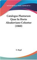 Catalogus Plantarum Quae in Horto Aksakoviano Coluntur (1860)