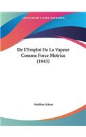 De L'Emploi De La Vapeur Comme Force Motrice (1843)