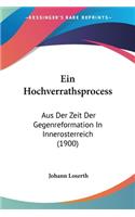 Ein Hochverrathsprocess: Aus Der Zeit Der Gegenreformation In Innerosterreich (1900)(German)