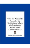 Uber Die Wachsende Kenntniss: Des Unsichtbaren Lebens ALS Felsbildende Bacillarien in Californien (1870)