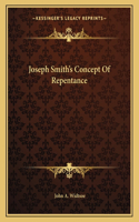 Joseph Smith's Concept of Repentance
