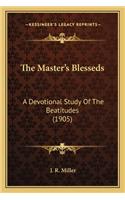 The Master's Blesseds: A Devotional Study Of The Beatitudes (1905)(English)