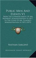 Public Men and Events V1: From the Commencement of Mr. Monroe's Administration in 1817, to the Close of Mr. Filmore's Administration in 1853 (1875)